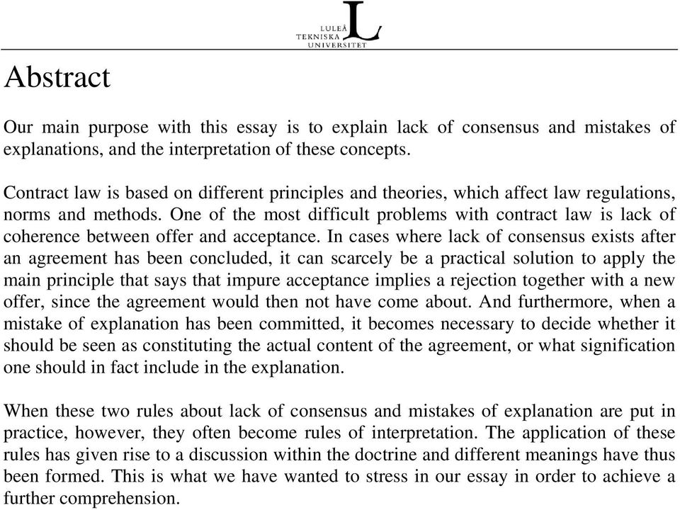One of the most difficult problems with contract law is lack of coherence between offer and acceptance.