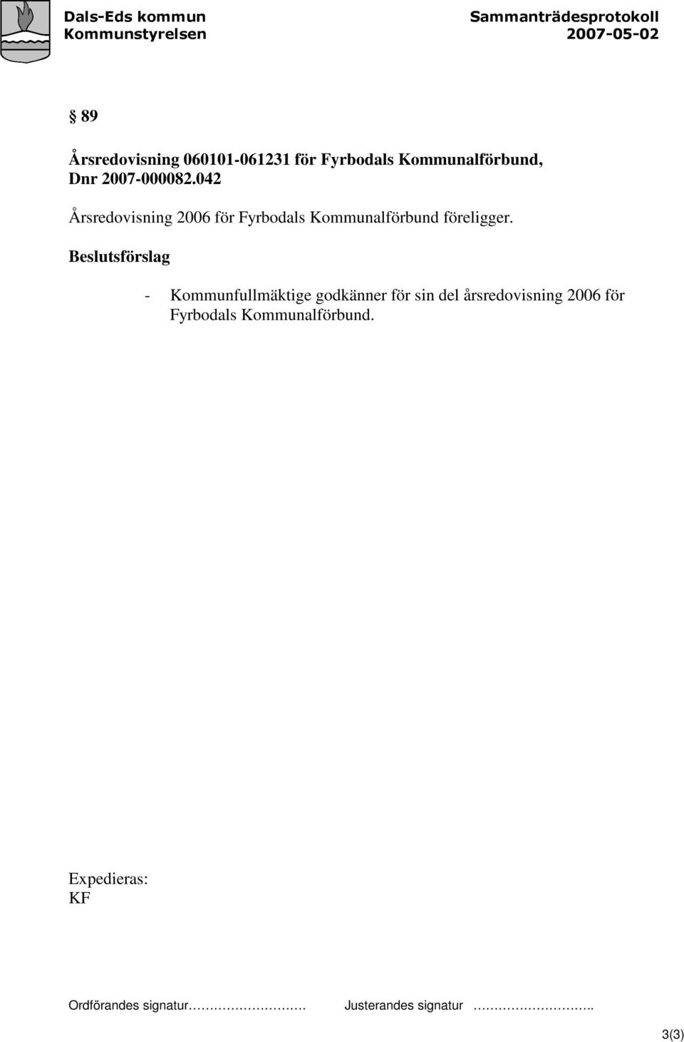 042 Årsredovisning 2006 för Fyrbodals Kommunalförbund föreligger.