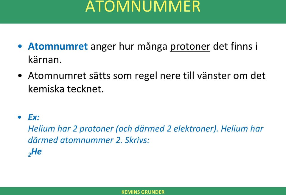 Atomnumret sätts som regel nere till vänster om det