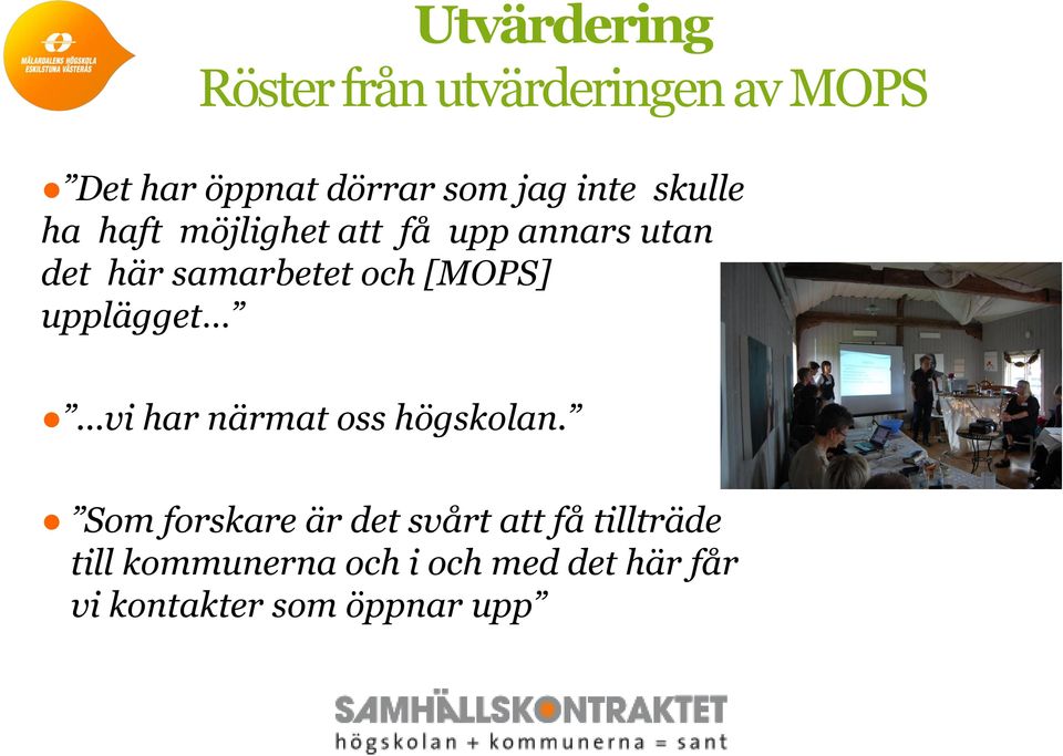 [MOPS] upplägget...vi har närmat oss högskolan.