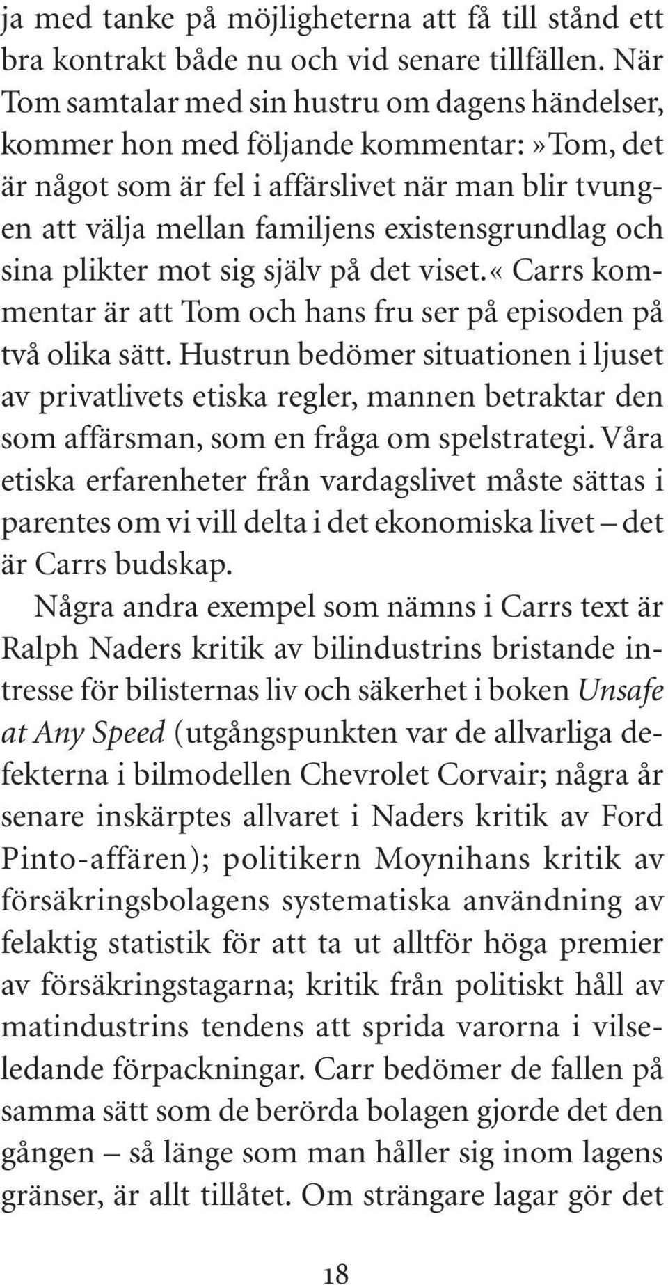 och sina plikter mot sig själv på det viset. «Carrs kommentar är att Tom och hans fru ser på episoden på två olika sätt.