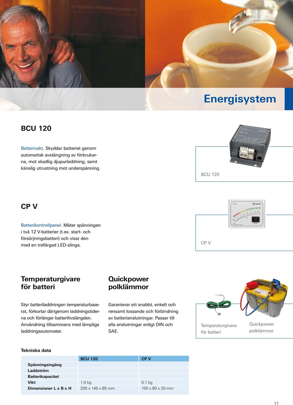 CP V Temperaturgivare för batteri Quickpower polklämmor Styr batteriladdningen temperaturbase- Garanterar ett snabbt, enkelt och rat, förkortar därigenom laddningstider- rensamt lossande och