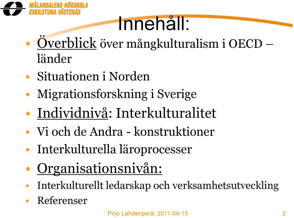 och de Andra - konstruktioner Interkulturella läroprocesser