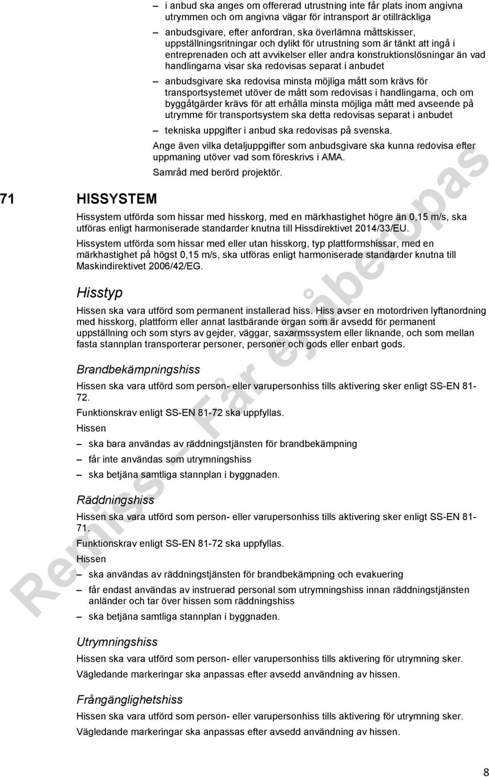 separat i anbudet anbudsgivare ska redovisa minsta möjliga mått som krävs för transportsystemet utöver de mått som redovisas i handlingarna, och om byggåtgärder krävs för att erhålla minsta möjliga