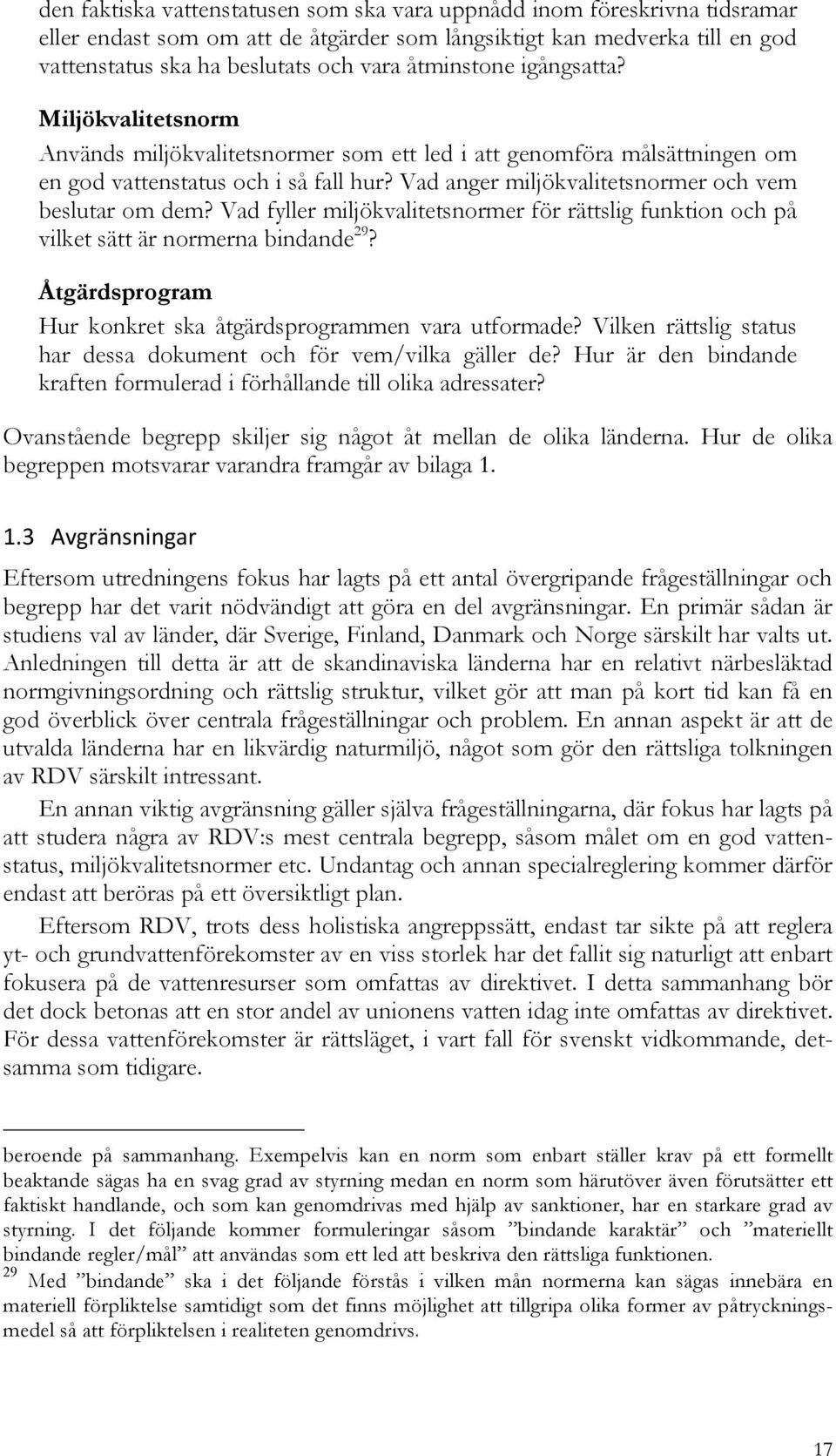 Vad anger miljökvalitetsnormer och vem beslutar om dem? Vad fyller miljökvalitetsnormer för rättslig funktion och på vilket sätt är normerna bindande 29?