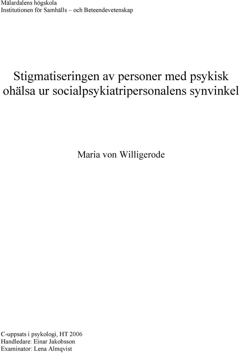 ur socialpsykiatripersonalens synvinkel Maria von Willigerode