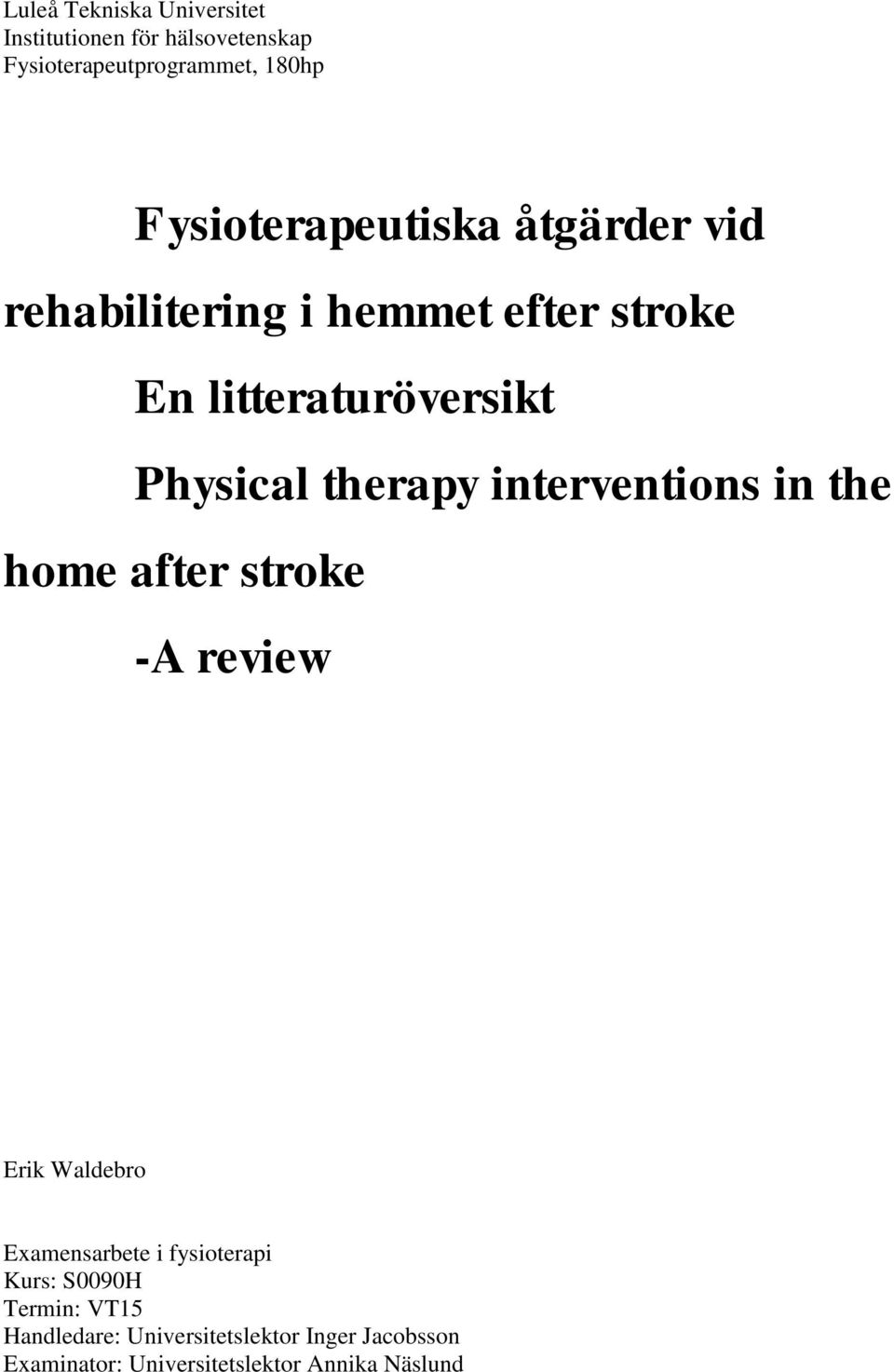 therapy interventions in the home after stroke -A review Erik Waldebro Examensarbete i fysioterapi