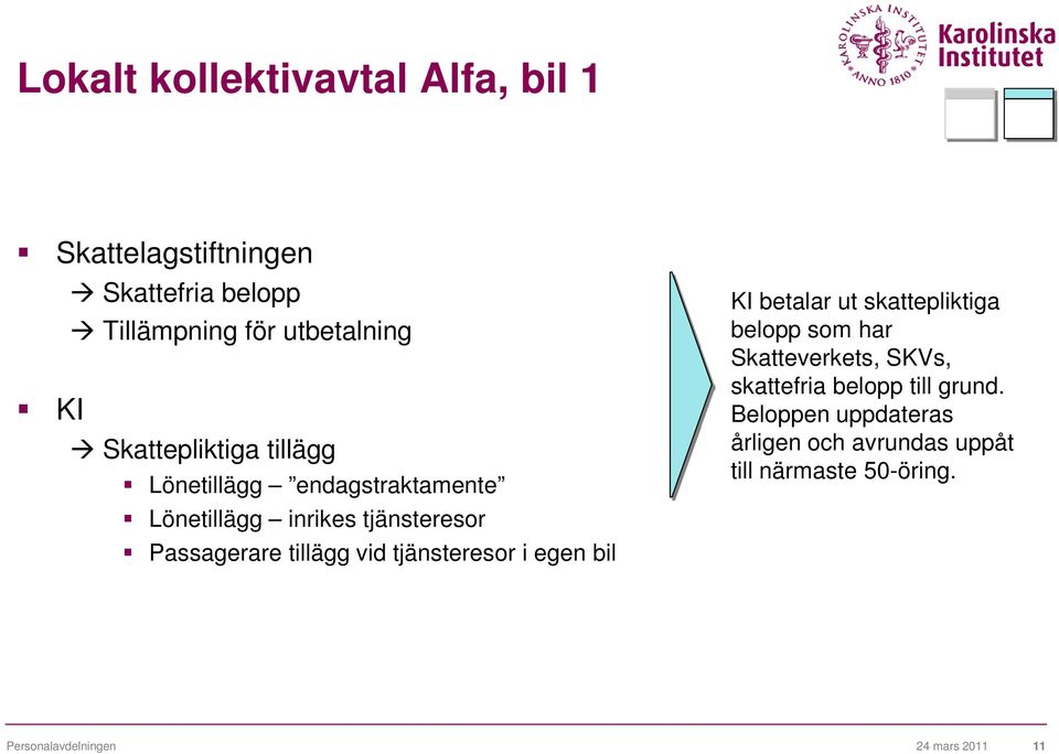 tjänsteresor i egen bil KI betalar ut skattepliktiga belopp som har Skatteverkets, SKVs, skattefria belopp