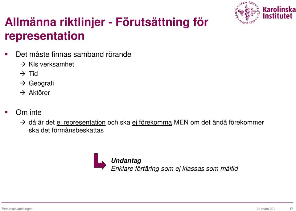 och ska ej förekomma MEN om det ändå förekommer ska det förmånsbeskattas