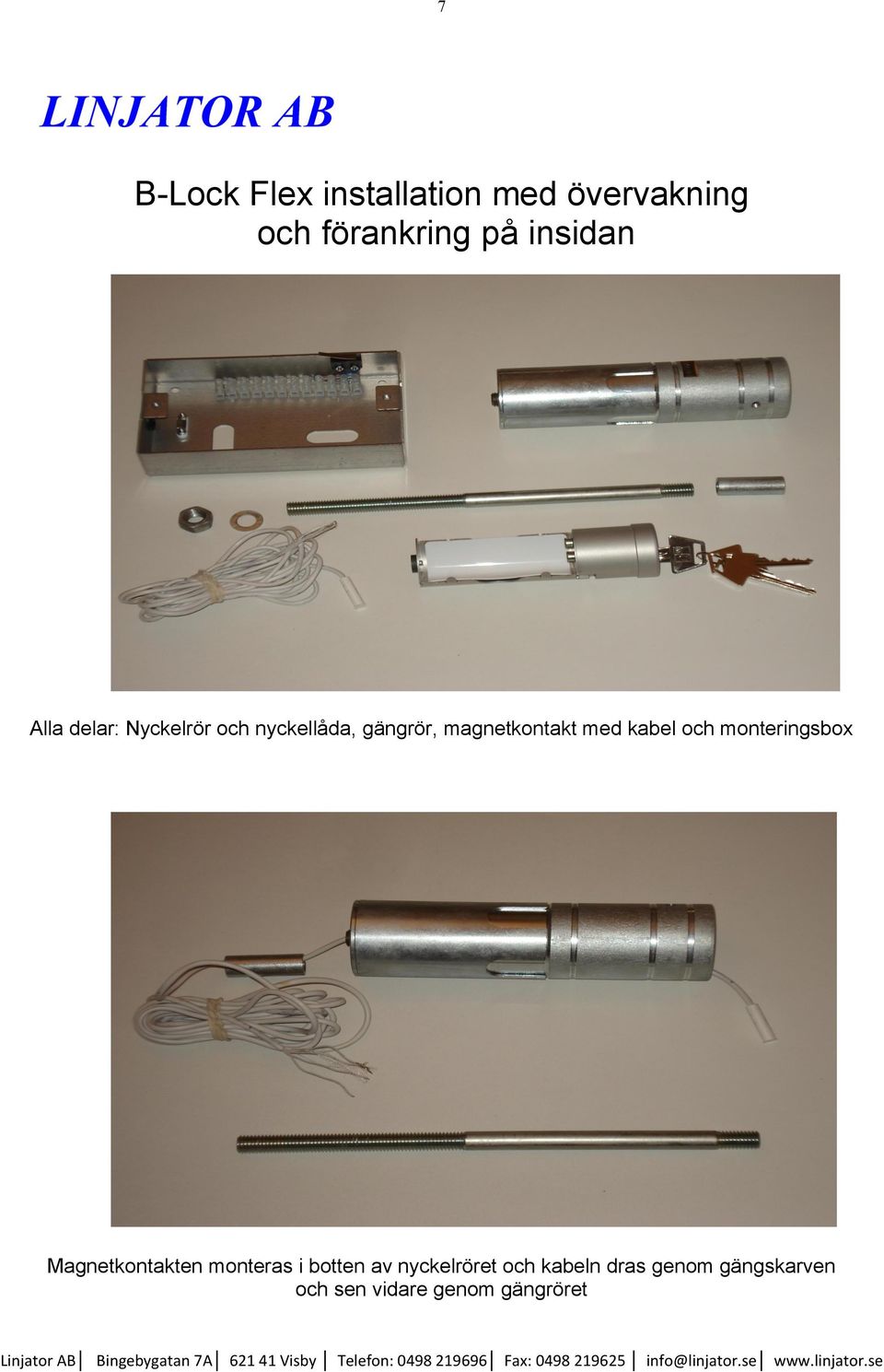 magnetkontakt med kabel och monteringsbox Magnetkontakten monteras