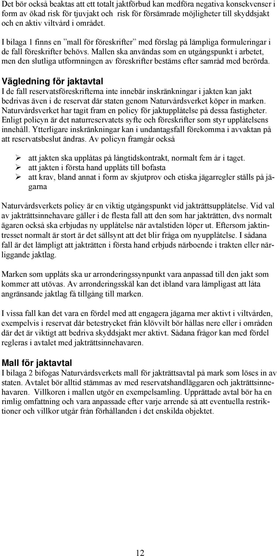 Mallen ska användas som en utgångspunkt i arbetet, men den slutliga utformningen av föreskrifter bestäms efter samråd med berörda.