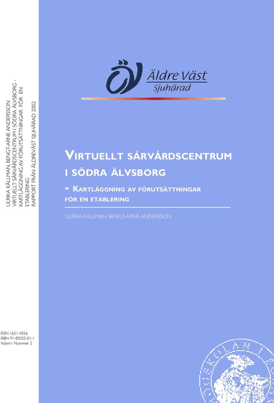 VIRTUELLT SÅRVÅRDSCENTRUM I SÖDRA ÄLVSBORG - KARTLÄGGNING AV FÖRUTSÄTTNINGAR FÖR EN