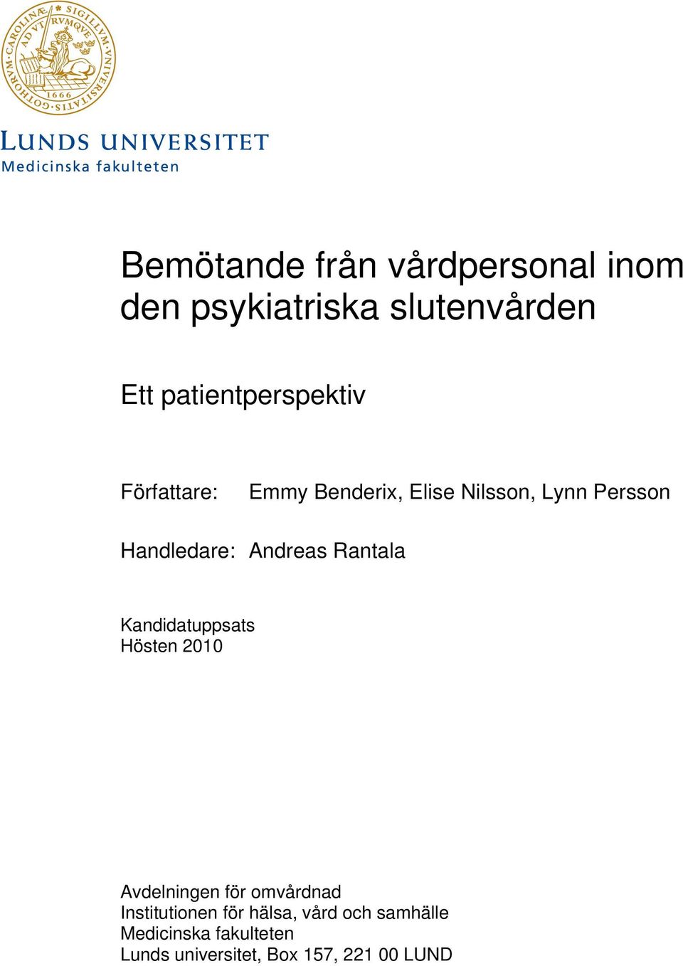 Handledare: Andreas Rantala Kandidatuppsats Hösten 2010 Avdelningen för omvårdnad