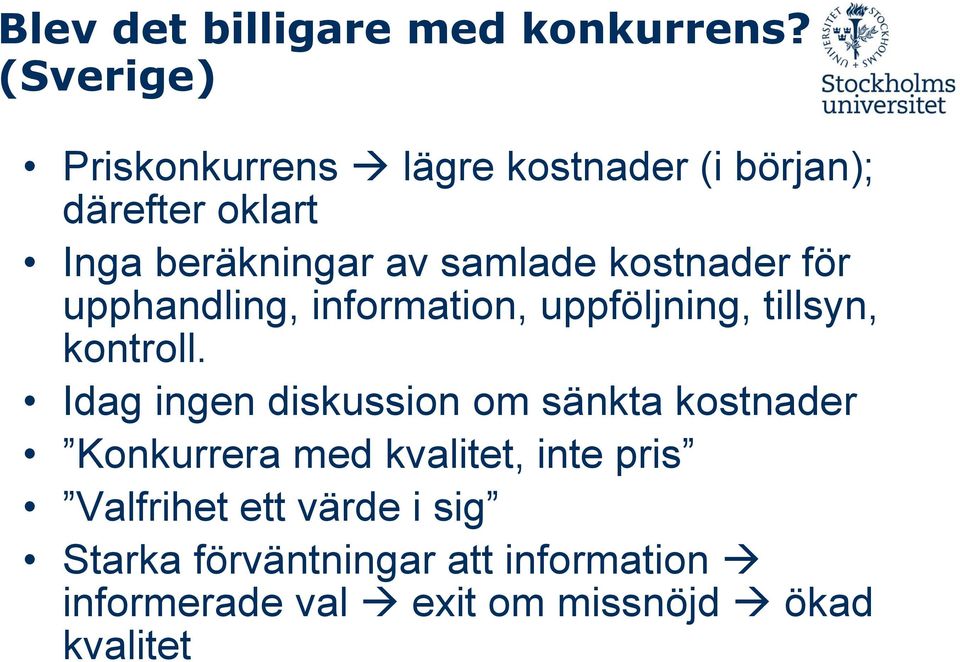 kostnader för upphandling, information, uppföljning, tillsyn, kontroll.