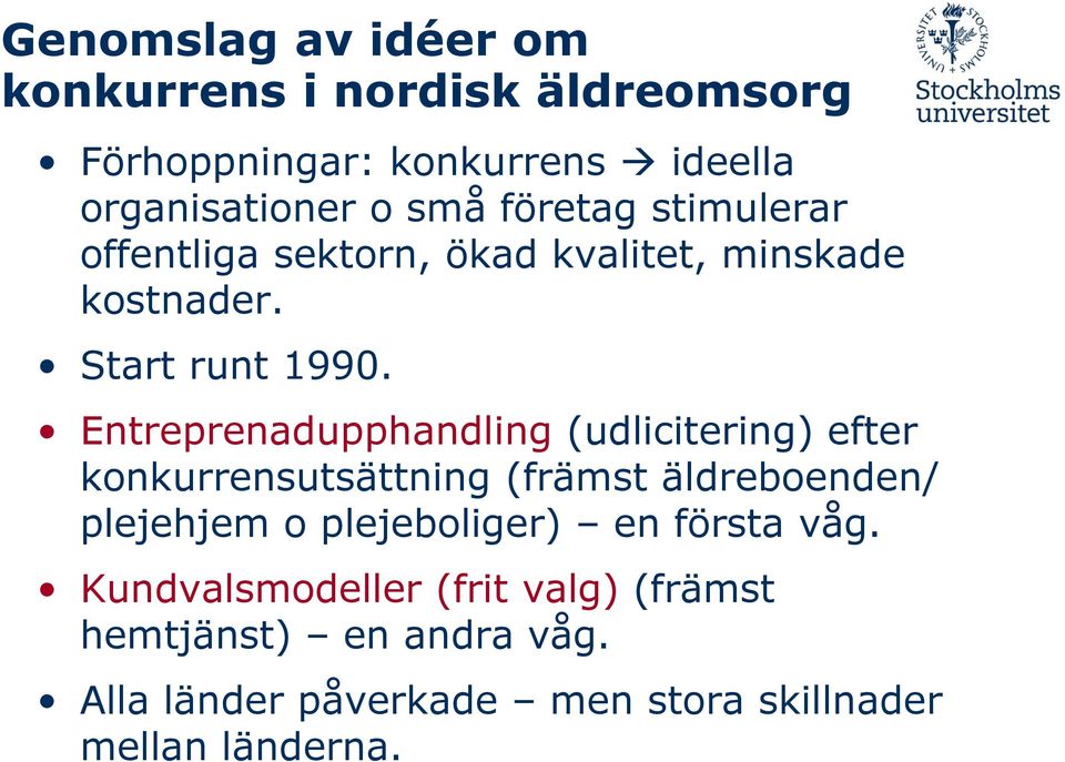 Entreprenadupphandling (udlicitering) efter konkurrensutsättning (främst äldreboenden/ plejehjem o plejeboliger)