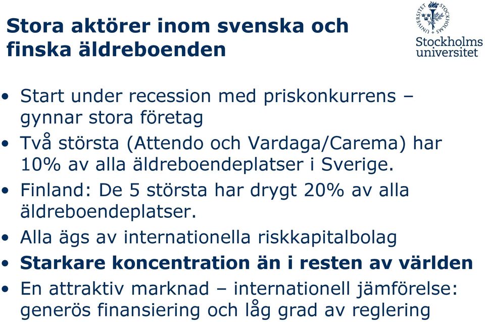 Finland: De 5 största har drygt 20% av alla äldreboendeplatser.