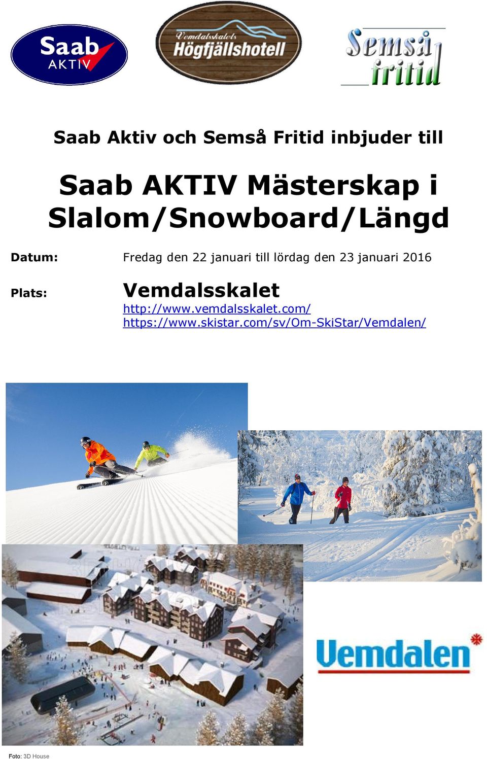 den 23 januari 2016 Plats: Vemdalsskalet http://www.vemdalsskalet.