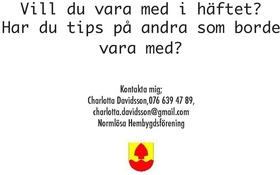 Kontakta mig; Charlotta Davidsson,076 639