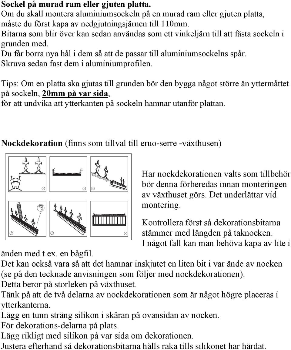 Skruva sedan fast dem i aluminiumprofilen.