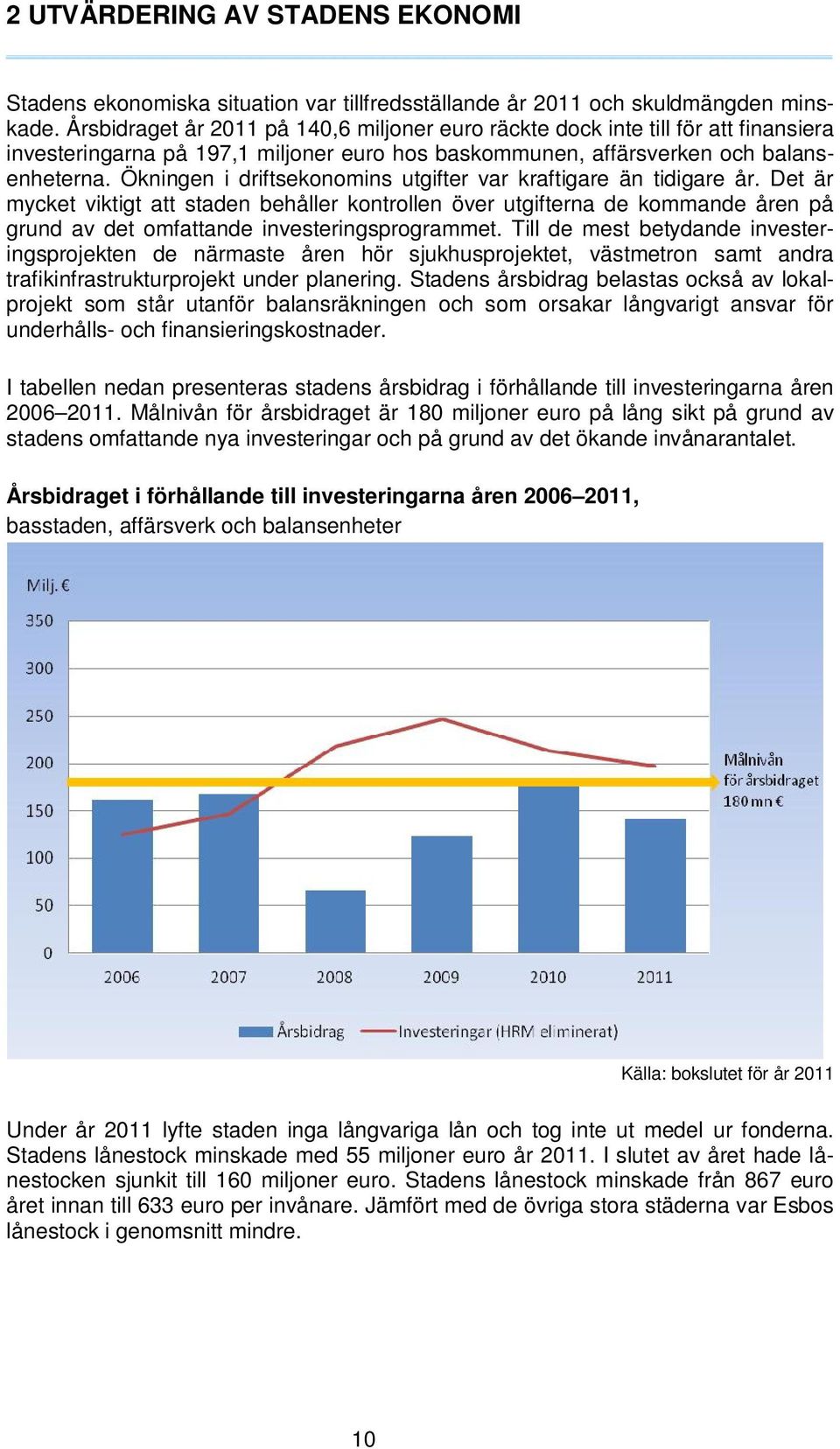 Ökningen i driftsekonomins utgifter var kraftigare än tidigare år.