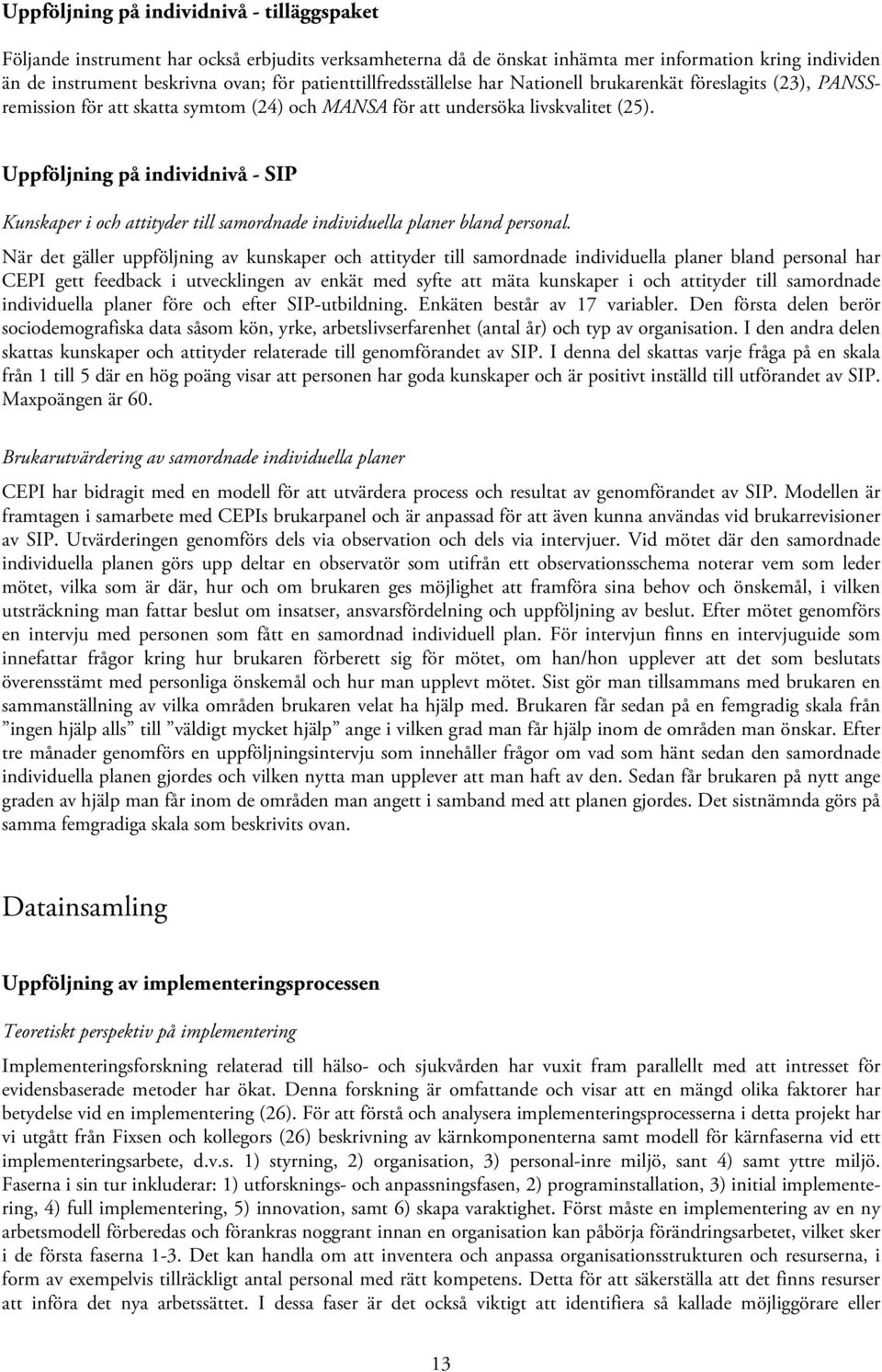 Uppföljning på individnivå - SIP Kunskaper i och attityder till samordnade individuella planer bland personal.