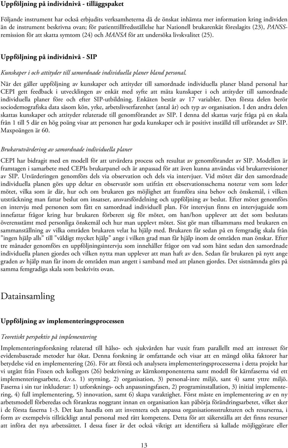 Uppföljning på individnivå - SIP Kunskaper i och attityder till samordnade individuella planer bland personal.