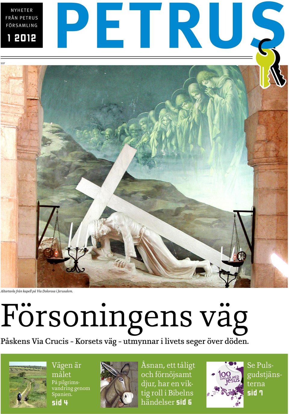 Försoningens väg Påskens Via Crucis Korsets väg utmynnar i livets seger över döden.