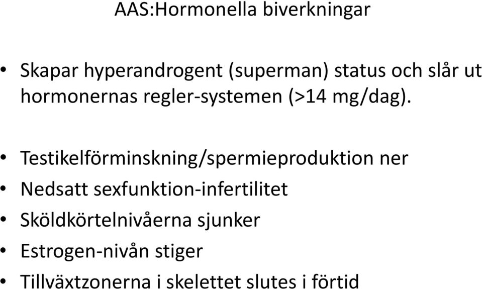 Testikelförminskning/spermieproduktion ner Nedsatt