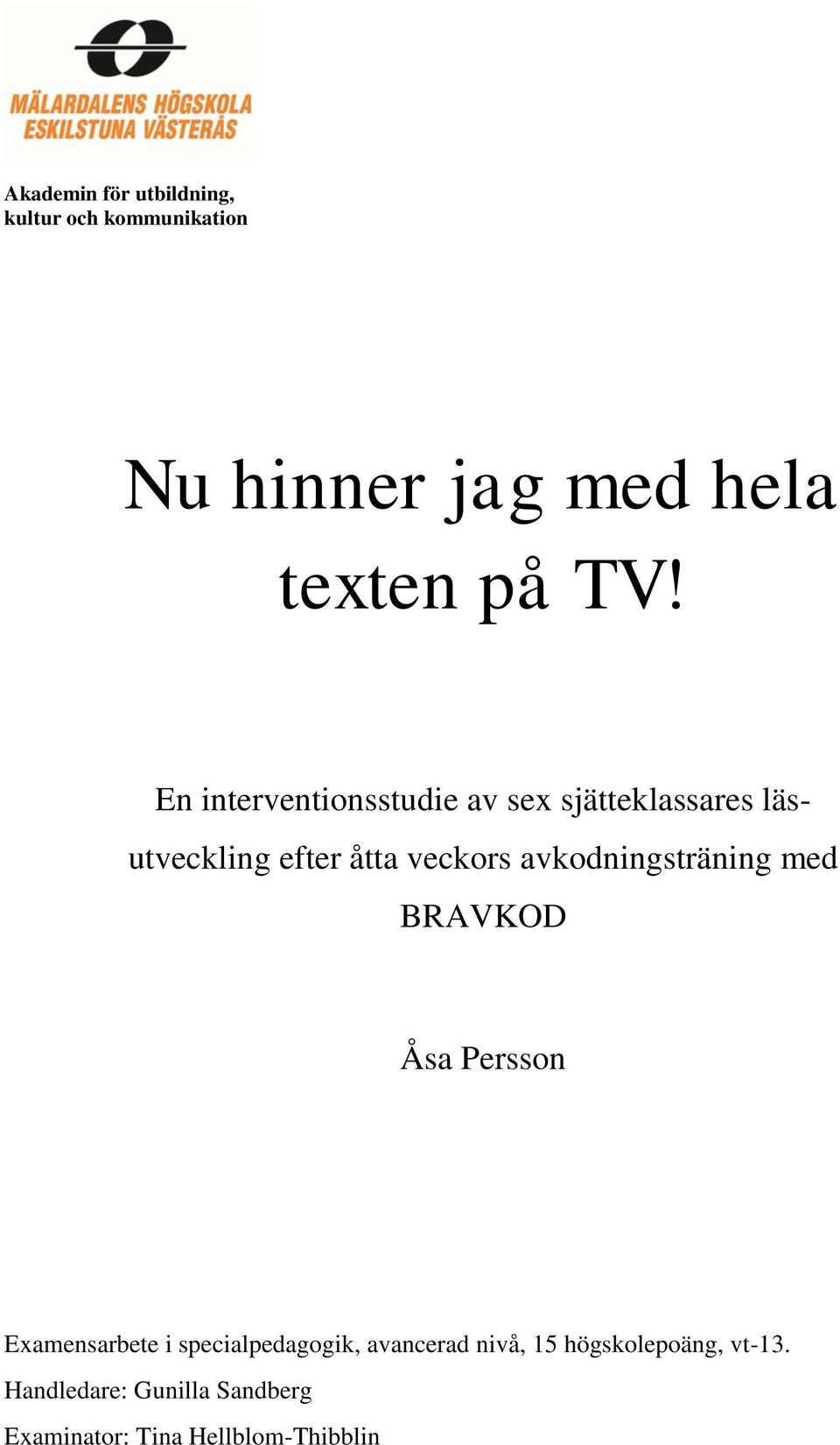 avkodningsträning med BRAVKOD Åsa Persson Examensarbete i specialpedagogik, avancerad