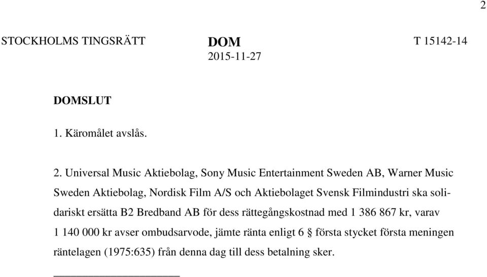 Universal Music Aktiebolag, Sony Music Entertainment Sweden AB, Warner Music Sweden Aktiebolag, Nordisk Film