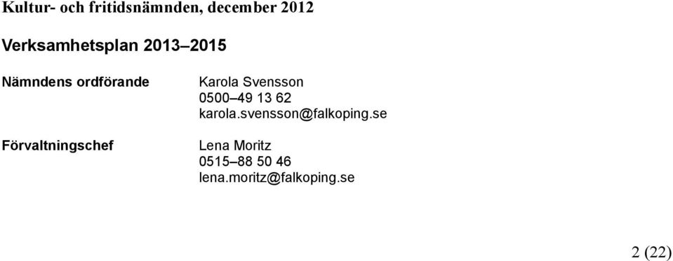 Svensson 0500 49 13 62 karola.svensson@falkoping.