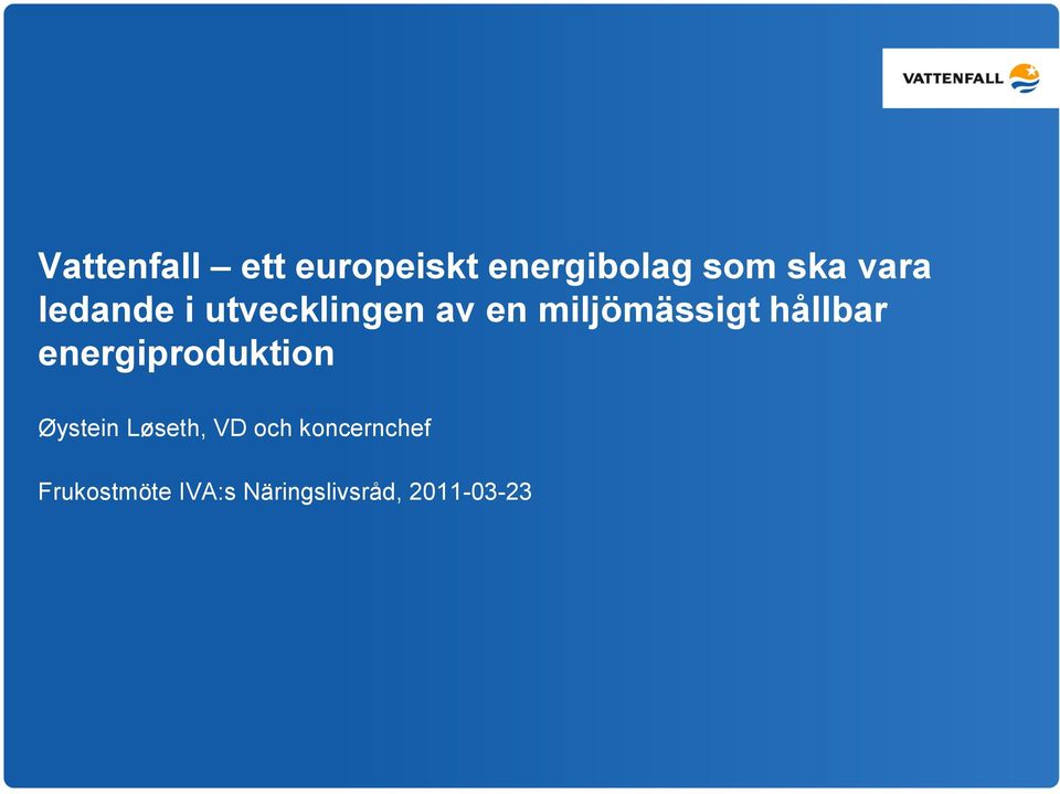 hållbar energiproduktion Øystein Løseth, VD och