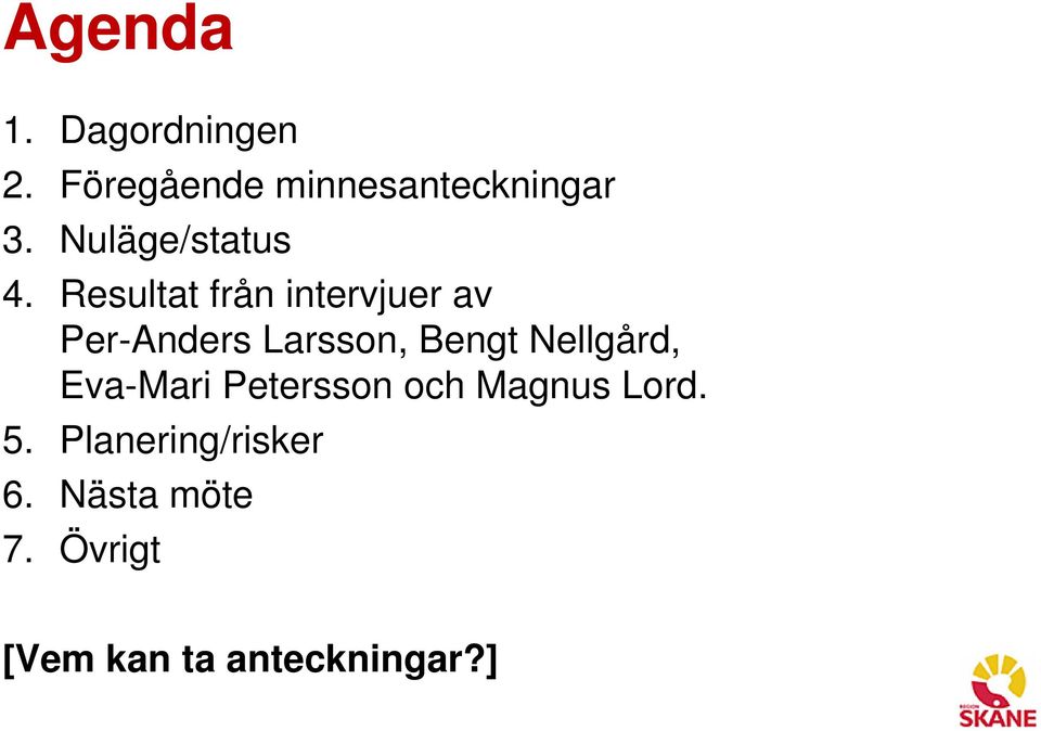 Resultat från intervjuer av Per-Anders Larsson, Bengt