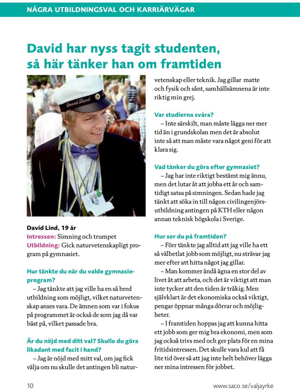 Inte särskilt, man måste lägga ner mer tid än i grundskolan men det är absolut inte så att man måste vara något geni för att klara sig.