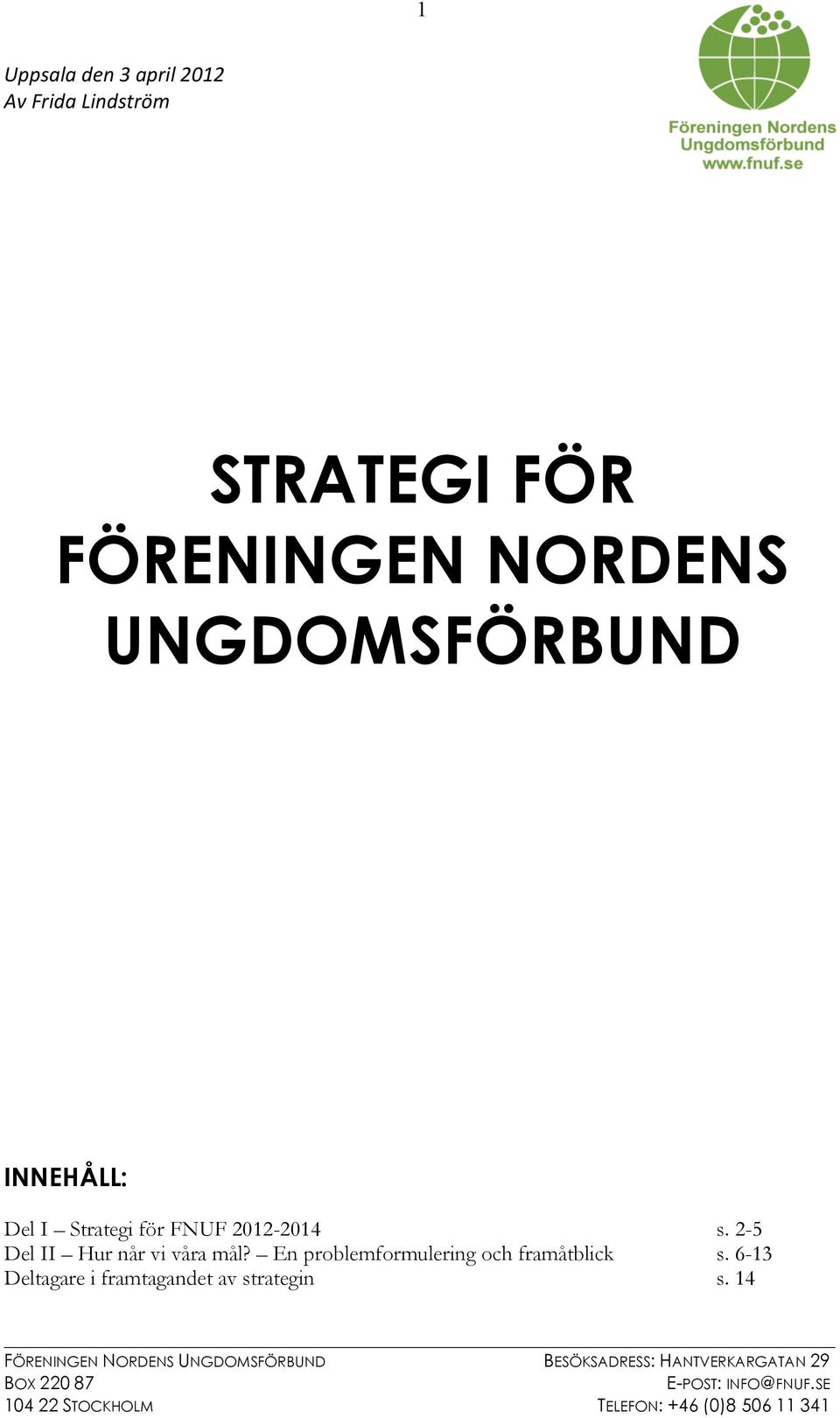 UNGDOMSFÖRBUND INNEHÅLL: Del I Strategi för FNUF 2012-2014 s.