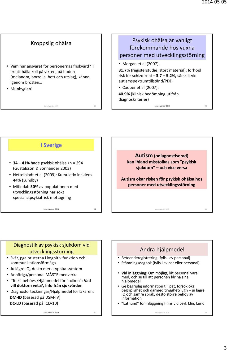 2%,särskilt vid autismspektrumtillstånd/pdd Cooper et al (2007): 40.