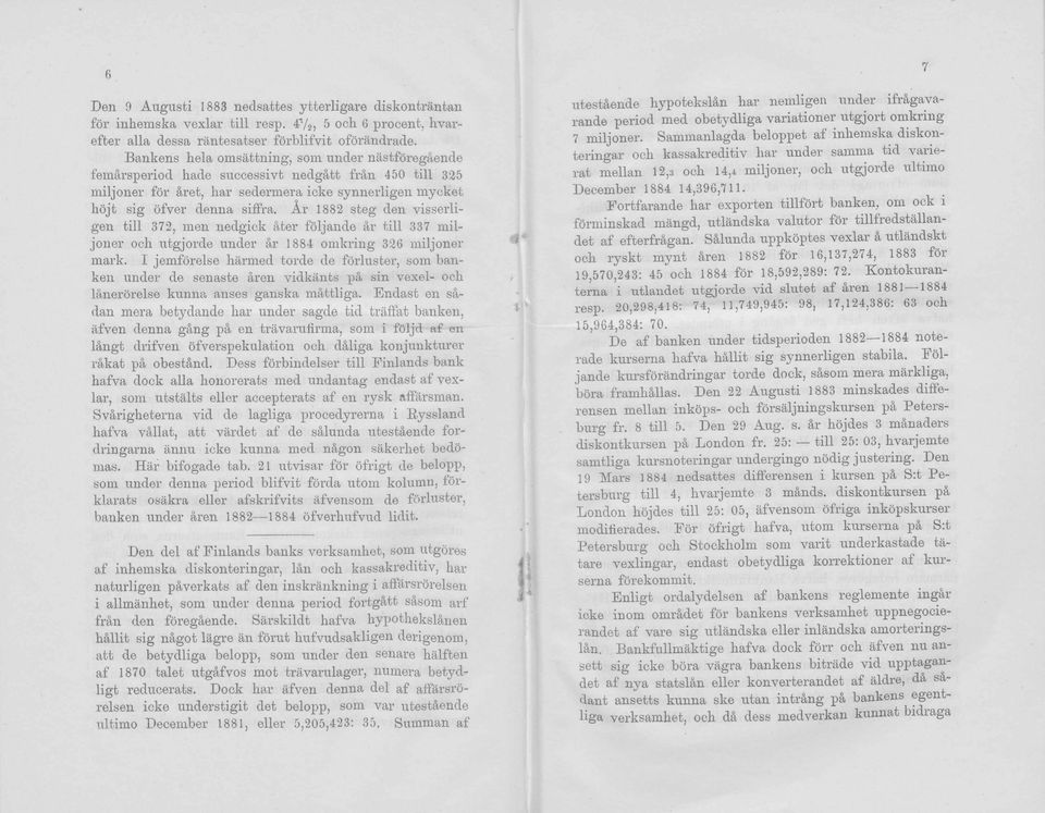 Ar 1882 steg den visserli- gen tili 372, men nedgick äter följande är tili 337 miljoner och utgjorde under är 1884 omkring 326 miljoner mark.