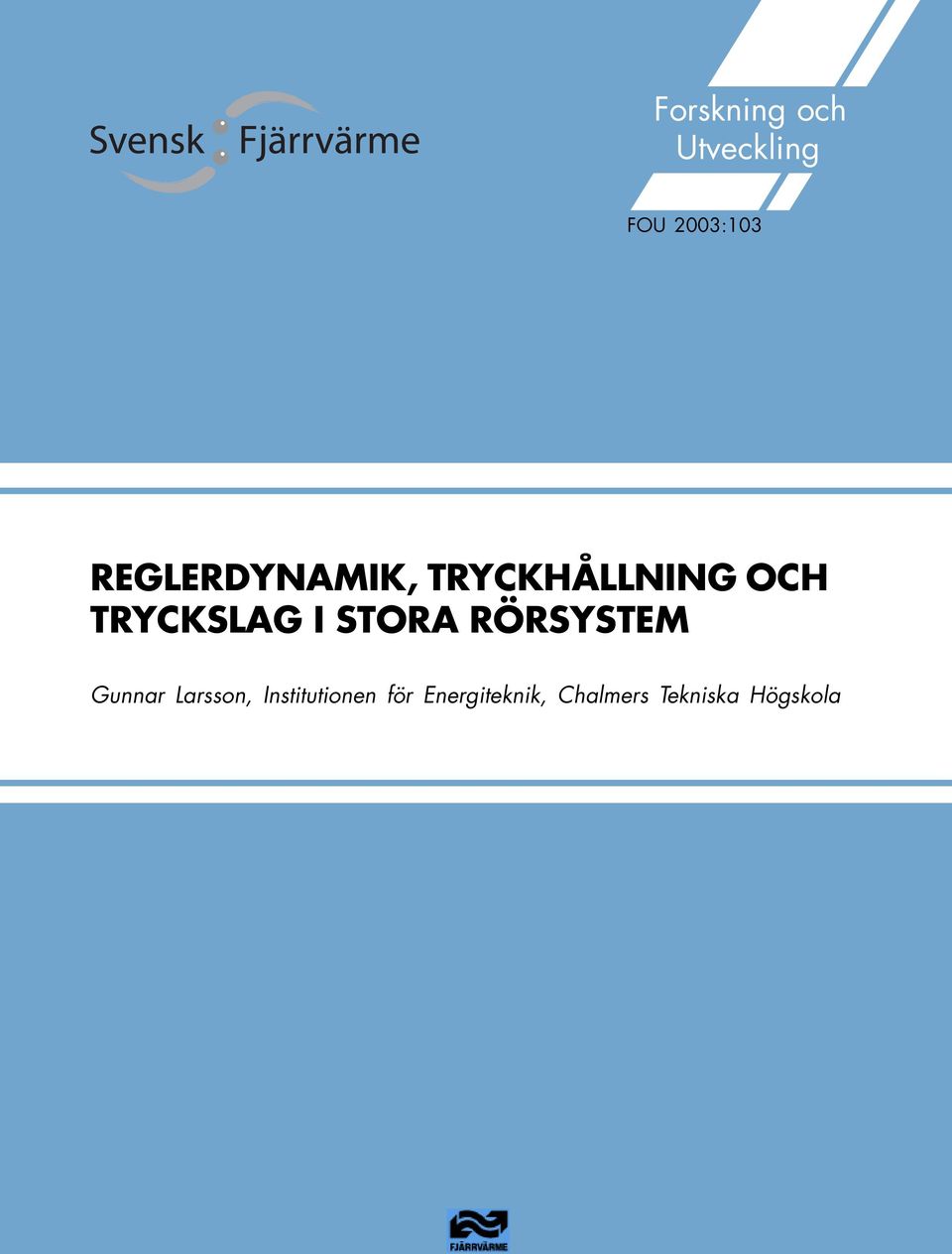 I STORA RÖRSYSTEM Gunnar Larsson,