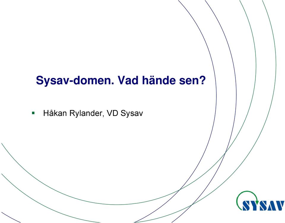 sen? Håkan