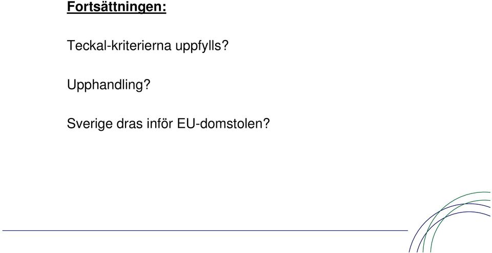 uppfylls? Upphandling?