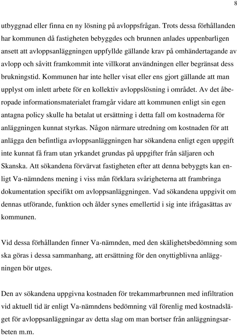 framkommit inte villkorat användningen eller begränsat dess brukningstid.