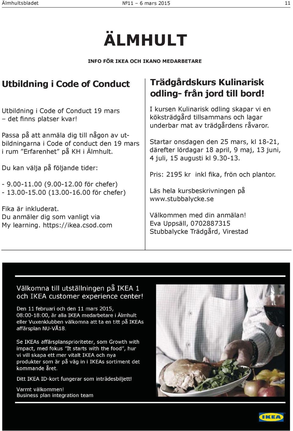 Passa på att anmäla dig till någon av utbildningarna i Code of conduct den 19 mars i rum Erfarenhet på KH i Älmhult. Du kan välja på följande tider: - 9.00-11.00 (9.00-12.00 för chefer) - 13.00-15.