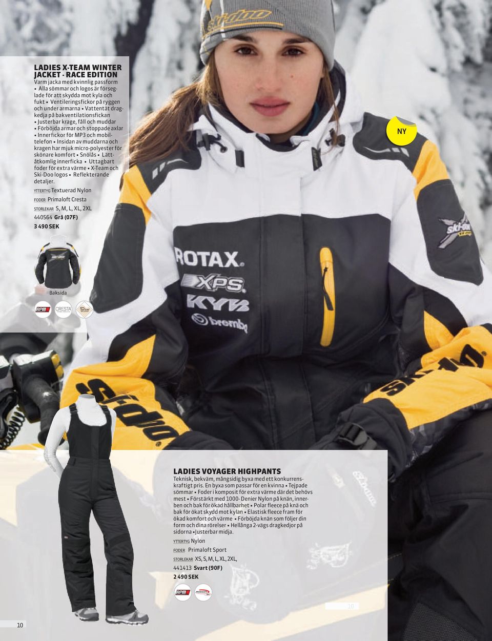 micro-polyester för skönare komfort Snölås Lättåtkomlig innerficka Uttagbart foder för extra värme X-Team och Ski-Doo logos Reflekterande detaljer.