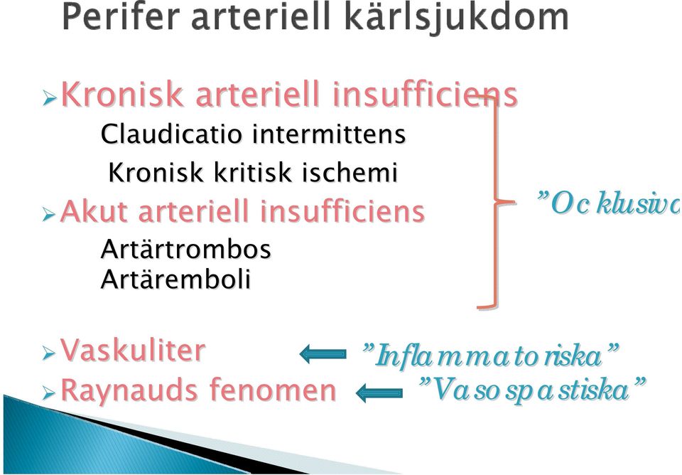 insufficiens Artärtrombos rtrombos Artäremboli remboli