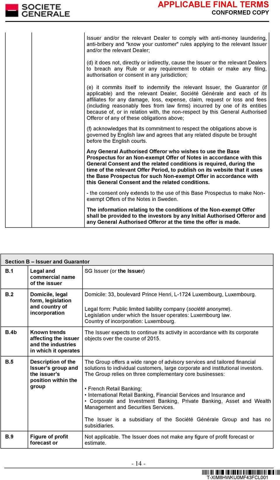 itself to indemnify the relevant Issuer, the Guarantor (if applicable) and the relevant Dealer, Société Générale and each of its affiliates for any damage, loss, expense, claim, request or loss and