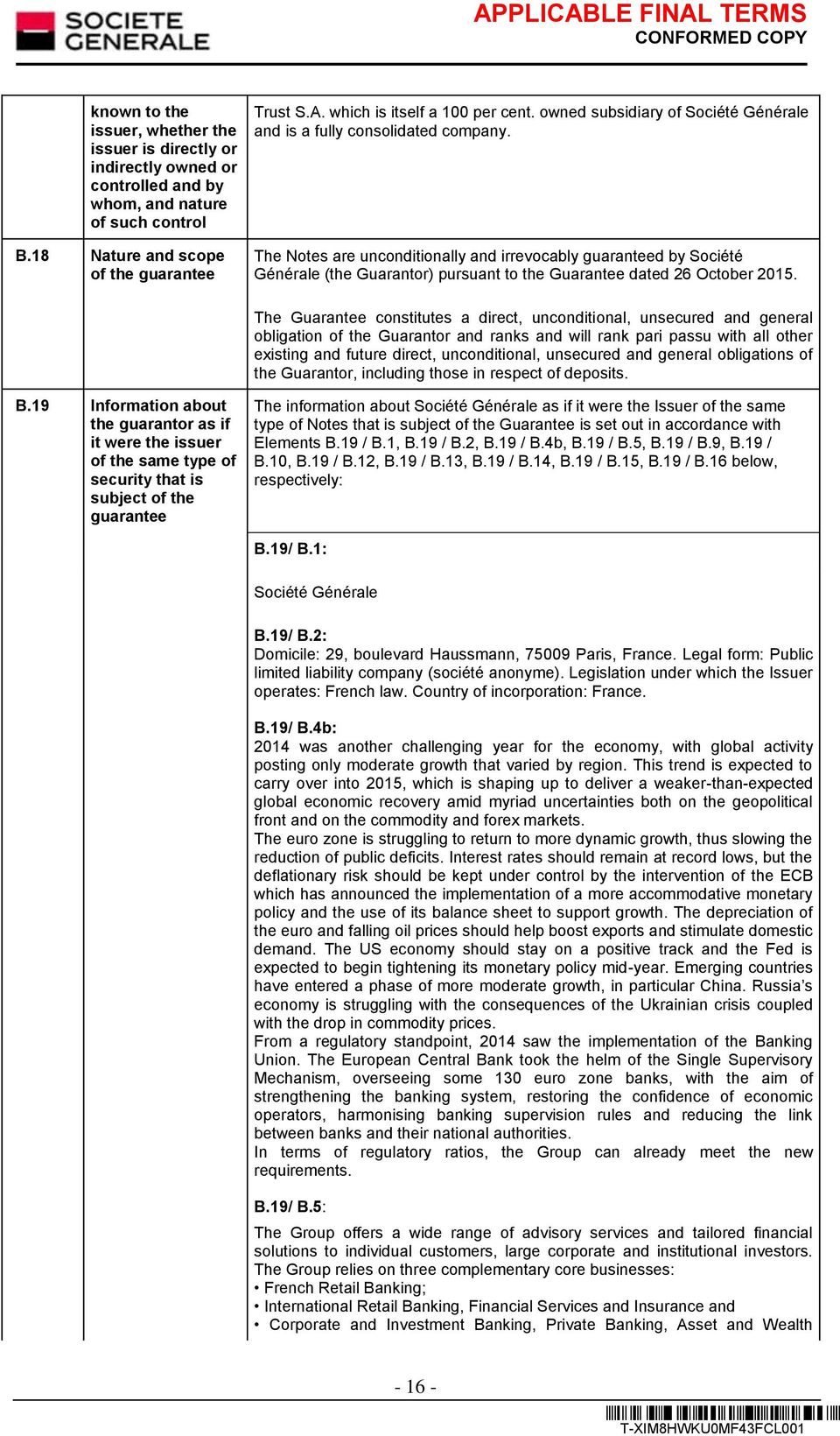The Notes are unconditionally and irrevocably guaranteed by Société Générale (the Guarantor) pursuant to the Guarantee dated 26 October 2015.