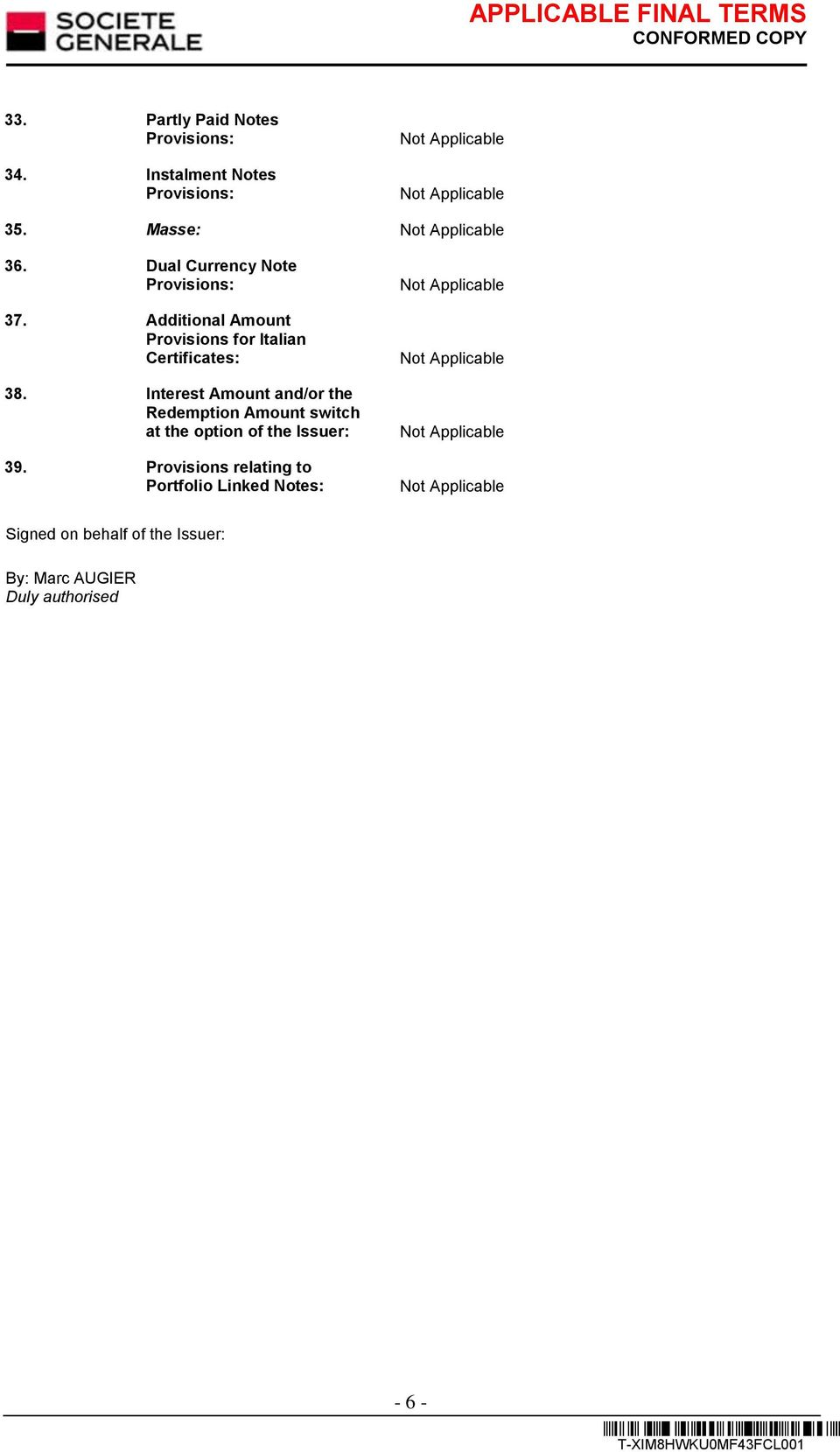 Interest Amount and/or the Redemption Amount switch at the option of the Issuer: 39.