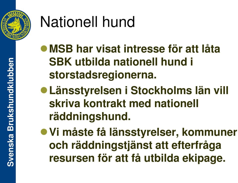 Länsstyrelsen i Stockholms län vill skriva kontrakt med nationell