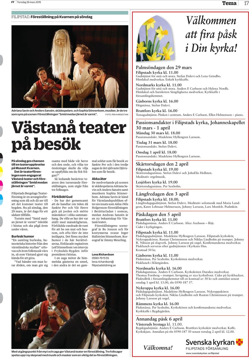 FOTO: PER HARDESTAM Västanå teater på besök På söndag ges chansen till en teaterupplevelse på Museet Kvarnen.