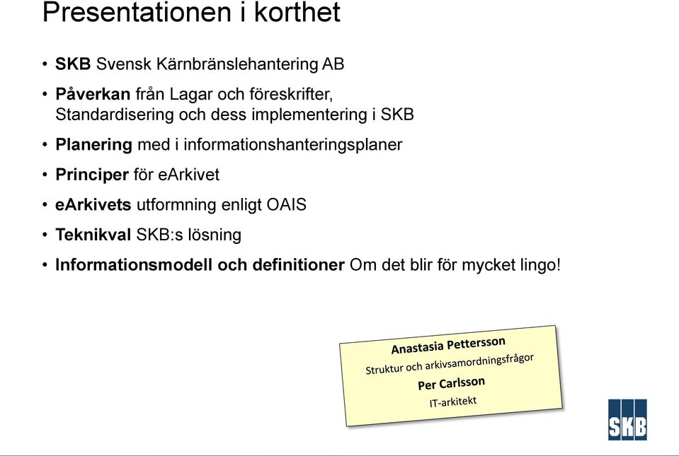 informationshanteringsplaner Principer för earkivet earkivets utformning enligt